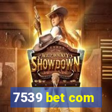 7539 bet com